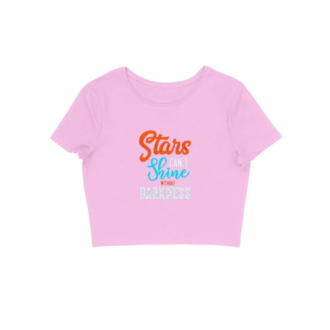 Stars Can't Shine Without Darkness Crop Top
