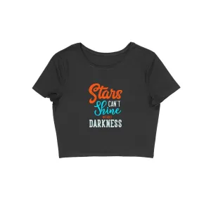 Stars Can't Shine Without Darkness Crop Top